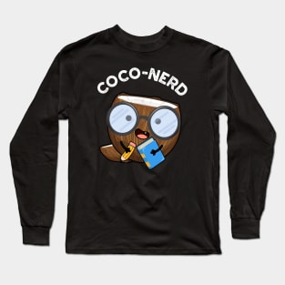 Coco-nerd Funny Fruit Coconut Pun Long Sleeve T-Shirt